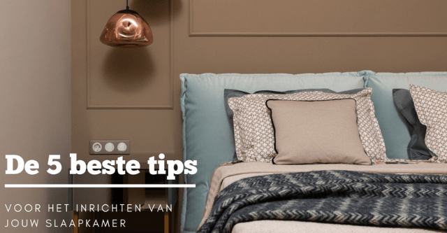5 beste tips voor het inrichten van je slaapkamer