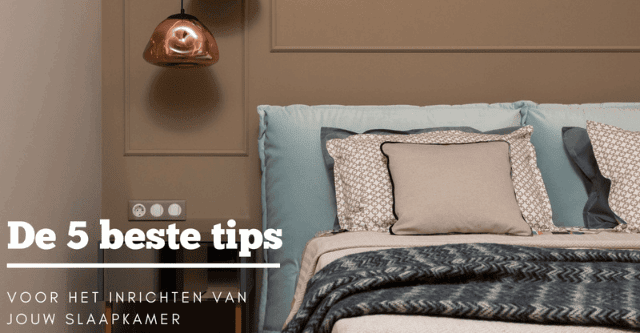 5 beste tips voor het inrichten van je slaapkamer